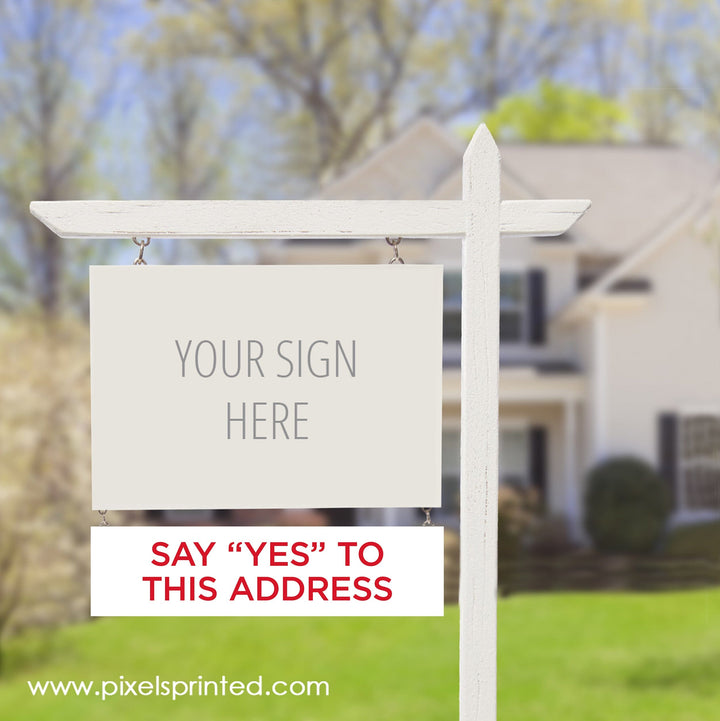 ERA real estate say yes to the address sign riders PixelsPrinted 