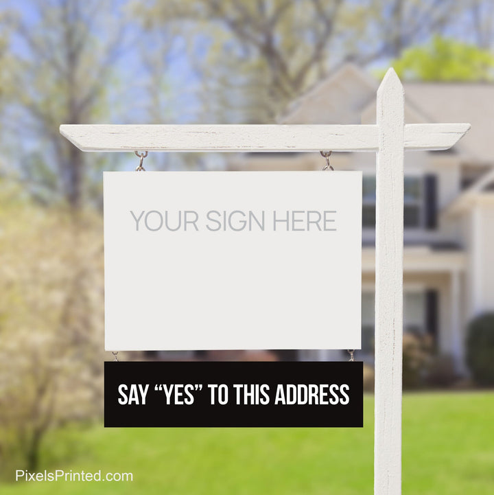 independent real estate say yes to the address sign riders PixelsPrinted 