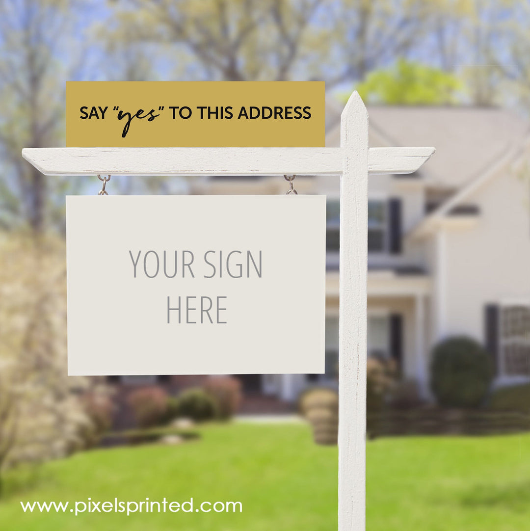 REALTY ONE GROUP say yes to the address sign riders PixelsPrinted 